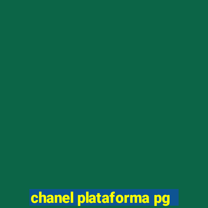 chanel plataforma pg